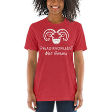 Load image into Gallery viewer, Soft Tri-Blend Tee- Spread Knowledge Not Germs
