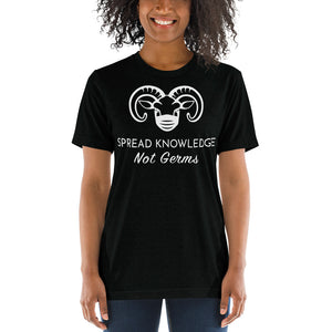 Soft Tri-Blend Tee- Spread Knowledge Not Germs