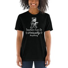 Load image into Gallery viewer, Soft Tri- Blend Tee- Teachers Can Do Virtually Anything
