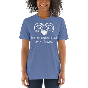 Soft Tri-Blend Tee- Spread Knowledge Not Germs
