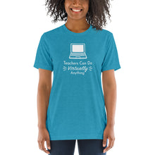Load image into Gallery viewer, Soft Tri-Blend Tee- Teachers Can Do Virtually Anything
