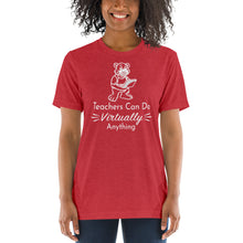 Load image into Gallery viewer, Soft Tri- Blend Tee- Teachers Can Do Virtually Anything
